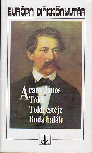 Arany János: Toldi - Toldi estéje - Buda halála (Európa Diákkönytár)