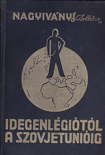 Nagyiványi Zoltán: Idegenlégiótól a Szovjetunióig