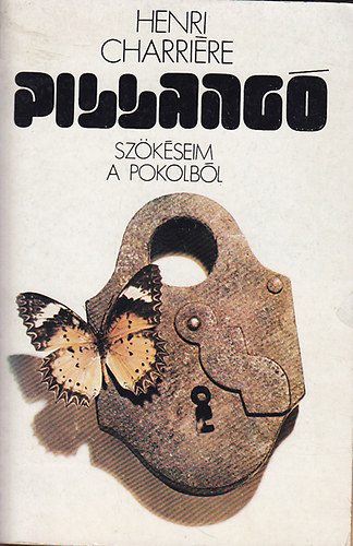 Henri Charriére: Pillangó - Szökésem a pokolból