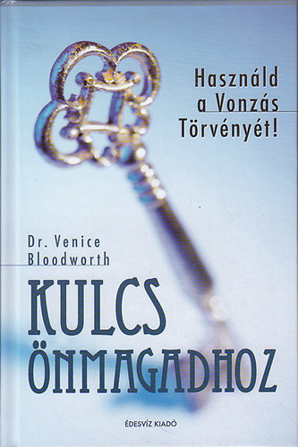Venice Dr. Bloodworth: Kulcs önmagadhoz - Használd a Vonzás Törvényét!