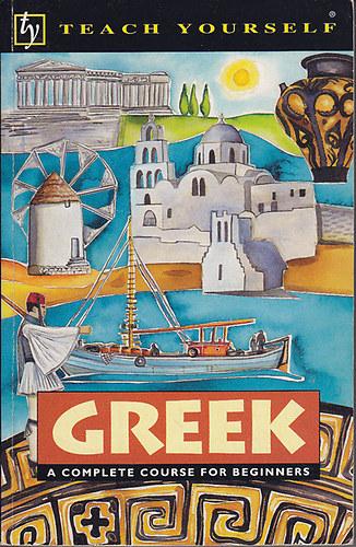Aristarhos Matsukas: Greek. A complete Course for Beginners (teach yoursef books)