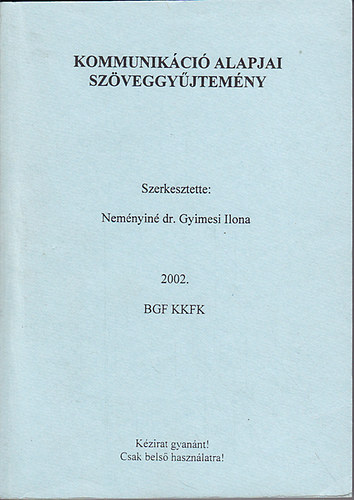 Neményiné Gyimesi Ilona (szerk.): Kommunikáció alapjai szöveggyűjtemény: Kommunikáció a tárgyalásban