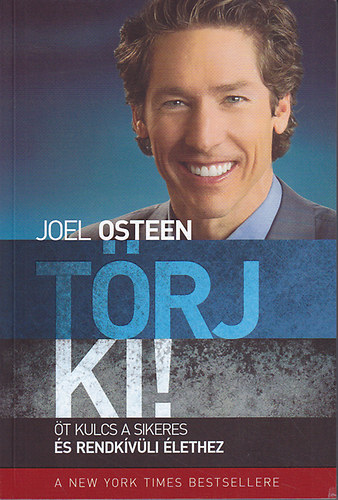 Joel Osteen: Törj ki! Öt kulcs a sikeres és rendkívüli élethez