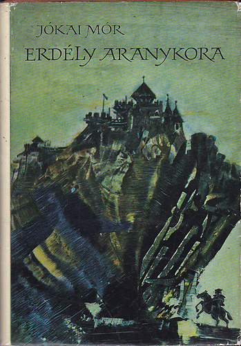 Jókai Mór: Erdély aranykora