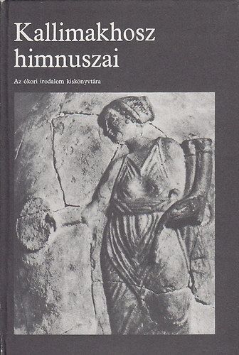 : Kallimakhosz himnuszai (Az ókori irodalom kiskönyvtára)