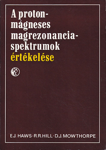 E.J. Haws; R. R. Hill; D. J. Mowthorpe: A protonmágneses magrezonanciaspektrumok értékelése