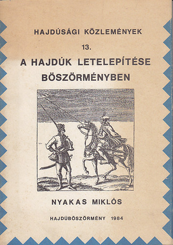 Nyakas Miklós (szerk.): A hajdúk letelepítése Böszörményben (Hajdúsági közlemények 13.)