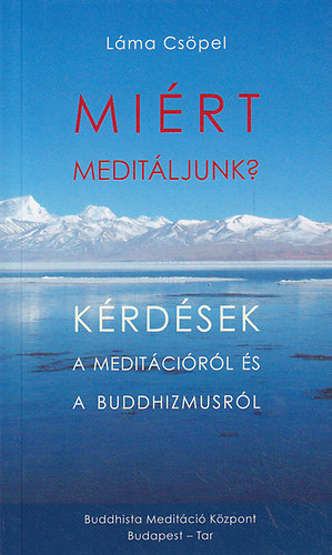 Csöpel Láma: Miért meditáljunk? Kérdések a meditációról és a buddhizmusról