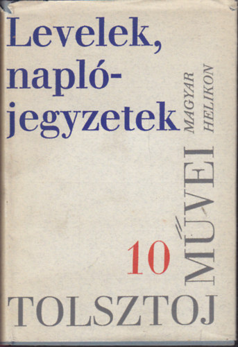 Lev Tolsztoj: Lev Tolsztoj művei 10.: Levelek, napló 1847-1910