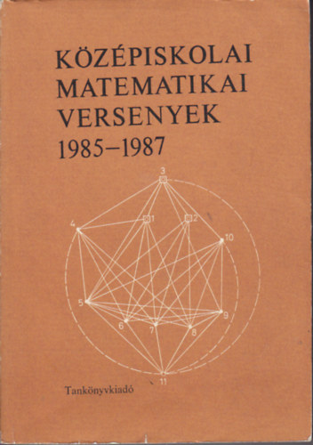 Pogáts Ferenc; dr. Hegyvári Norbert: Középiskolai matematikai versenyek 1985-1987