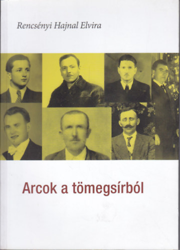 Rencsényi Hajnal Elvira: Arcok a tömegsírból