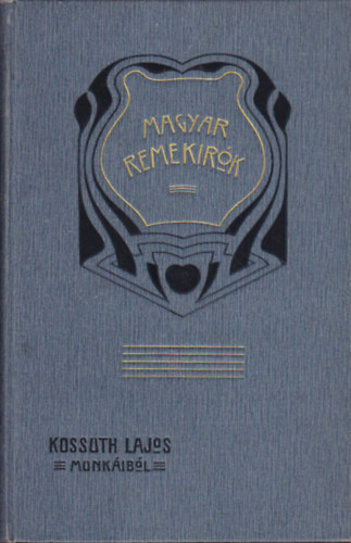 Kossuth Ferencz (szerk.): Kossuth Lajos munkáiból (Magyar Remekírók)