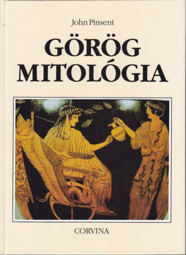 John Pinsent: Görög mitológia (A mítoszok világa)