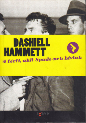Dashiell Hammett: A férfi, akit Spade-nek hívtak