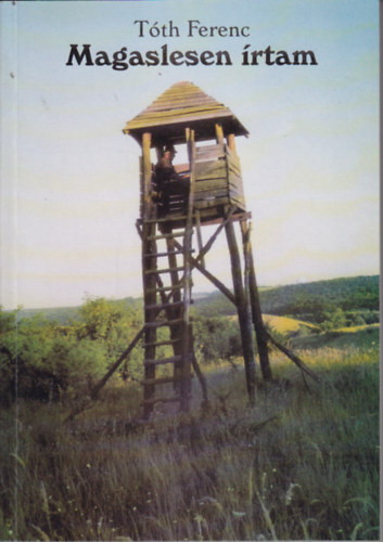 Ferenc Tóth: Magaslesen írtam