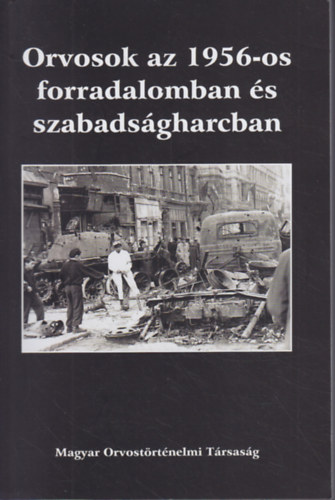 Kapronczay Károly (szerk.): Orvosok az 1956-os forradalomban és szabadságharcban