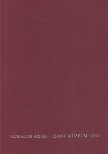 : Szabados Árpád - Ernst Múzeum - 1999