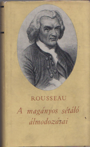 Jean-Jacques Rousseau: A magányos sétáló álmodozásai