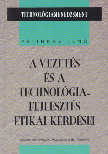 Pálinkás Jenő: A vezetés és a technológiafejlesztés etikai kérdései