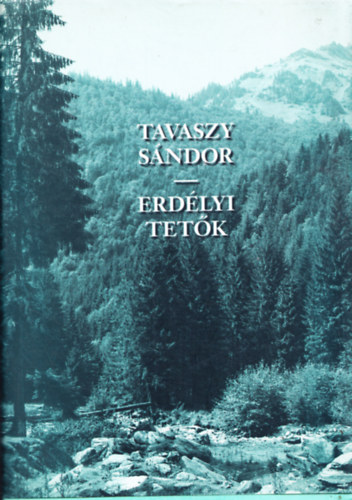 Tavaszy Sándor: Erdélyi tetők (Úti élmények és természeti képek)