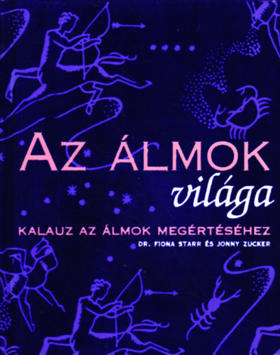 Starr, Fiona-Zucker, J.: Az álmok világa (kalauz az álmok megértéséhez)