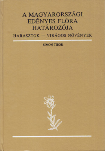 Simon Tibor: A magyarországi edényes flóra határozója (Harasztok, virágos növények)