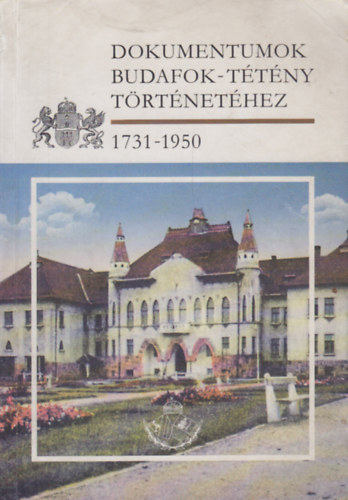 : Dokumentumok Budafok-Tétény történetéhez - 1731-1950