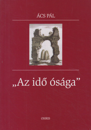 Ács Pál: "Az idő ósága"