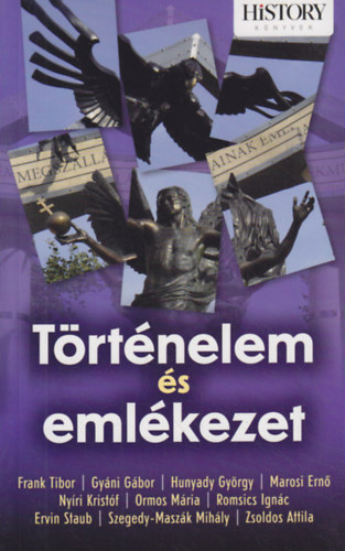 Hunyadi György - Török László (szerk.): Történelem és emlékezet - Egy akadémiai ülésszak előadásai