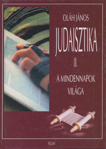 Oláh János: Judaisztika III.: A mindennapok világa