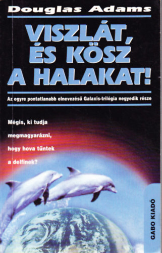 Douglas Adams: Viszlát, és kösz a halakat!