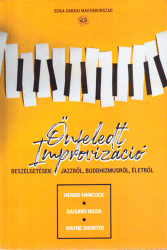 Herbie Hancock, Daisaku Ikeda, Wayne Shorter: Önfeledt improvizáció - Beszélgetések jazzről, buddhizmusról, életről
