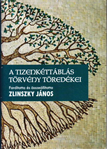 Zlinszky János (szerk.): A tizenkéttáblás törvény töredékei