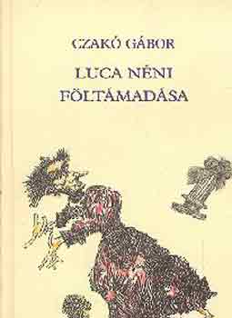 Czakó Gábor: Luca néni föltámadása