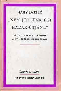 Nagy László: "Nem jöttünk égi hadak-útján..."