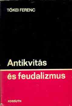 Tőkei Ferenc: Antikvitás és feudalizmus