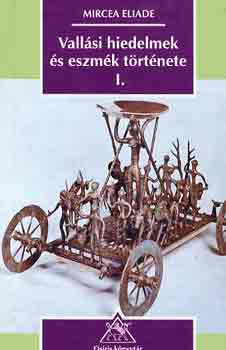 Mircea Eliade: Vallási hiedelmek és eszmék története I.