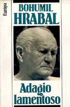Bohumil Hrabal: Adagio lamentoso
