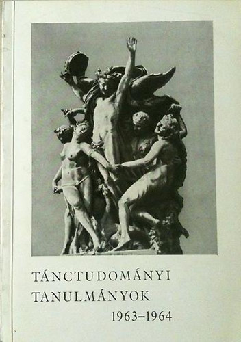 Dienes Gedeon (szerk.): Tánctudományi tanulmányok 1963-1964