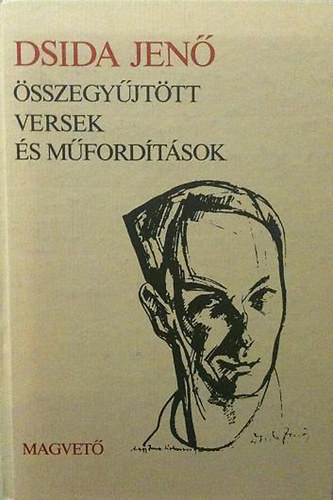 Dsida Jenő: Dsida Jenő összegyűjtött versek és műfordítások