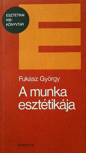 Fukász György: A munka esztétikája