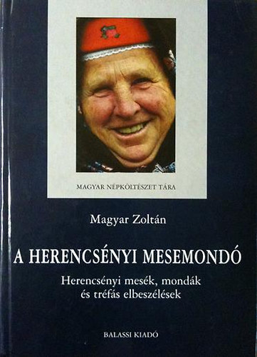 Magyar Zoltán: A herencsényi mesemondó (Herencsényi mesék, mondák...)