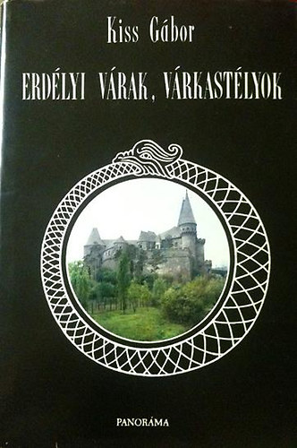 Kiss Gábor: Erdélyi várak, várkastélyok