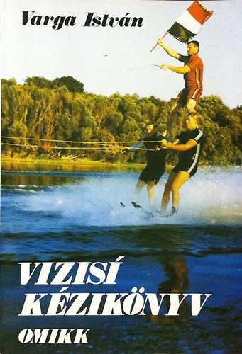 Varga István: Vizisí kézikönyv