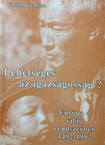 Ulrich Duchrow: Lehetséges az igazságosság?-Európa a világrendszerben 1492-1992