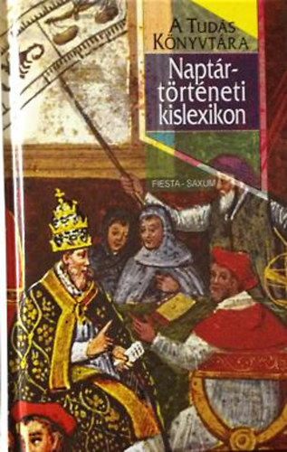 Schalk Gyula (szerk.): Naptártörténeti kislexikon (A Tudás Könyvtára)