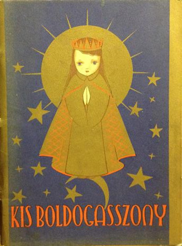 Bali Mária Ildefonsa; Kákonyi Mária Constantina: Kis Boldogasszony képeskönyve