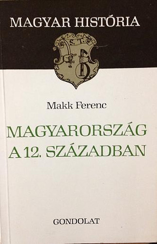 Makk Ferenc: Magyarország a 12. században (magyar história)