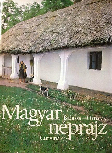 Balassa Iván-Ortutay Gyula: Magyar néprajz