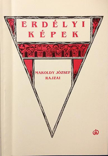 : Erdélyi képek - Makoldy József rajzai